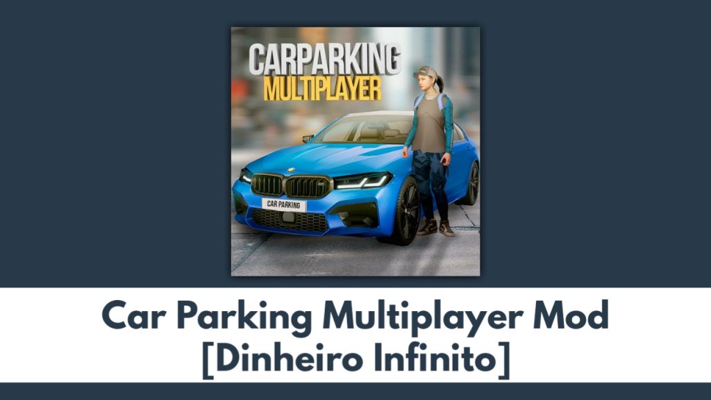 CAR PARKING MULTIPLAYER APK MOD DINHEIRO INFINITO VERSÃO 4.8.14.8  ATUALIZADO 2023 