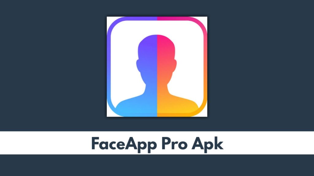 FaceApp Pro Apk