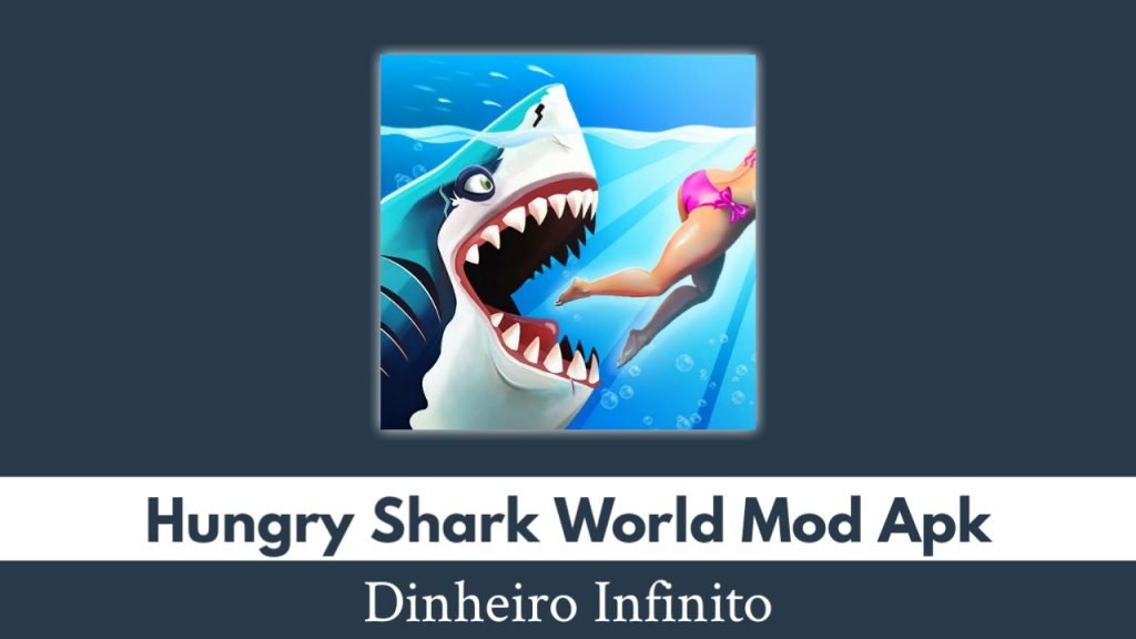 Hungry Shark World Dinheiro Infinito