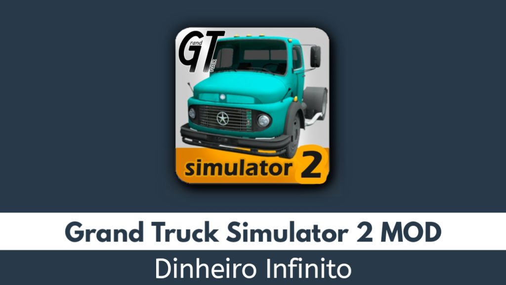 Grand Truck Simulator 2 Dinheiro Infinito