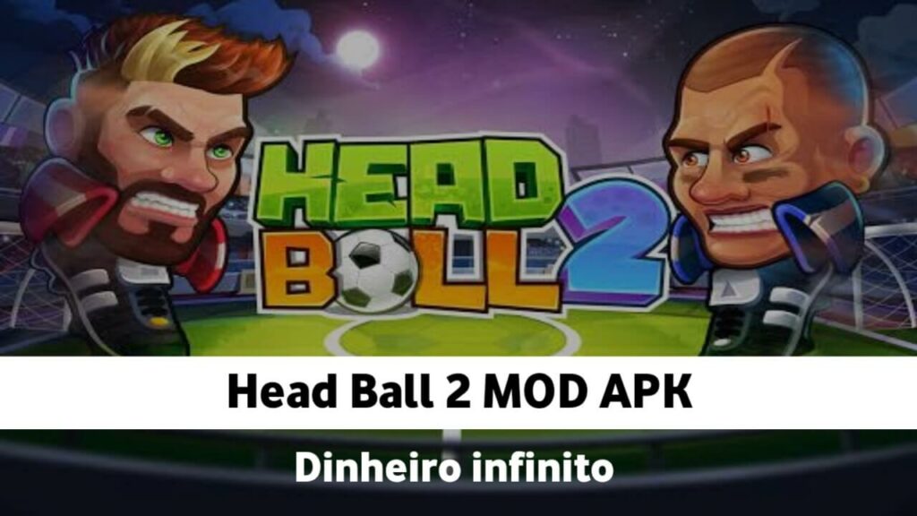 Head Ball 2 Dinheiro Infinito