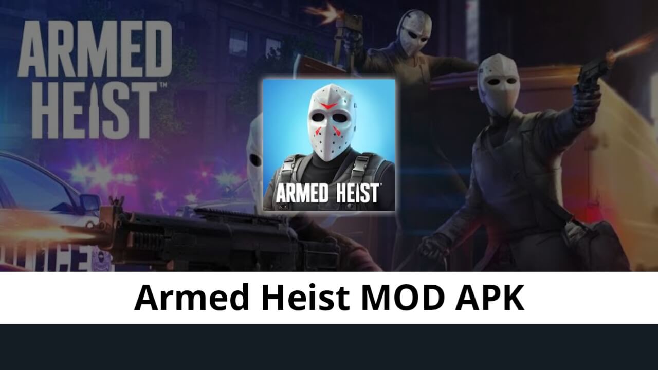 Armed Heist MOD APK