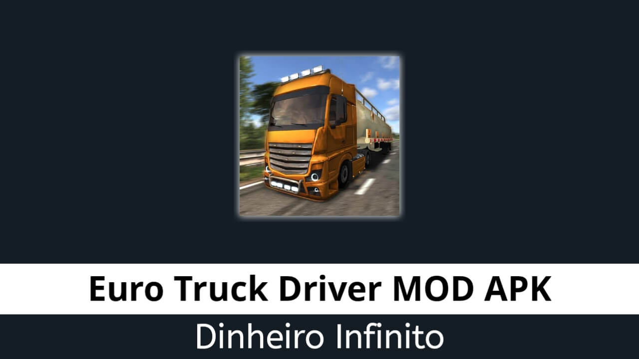 Euro Truck Driver Dinheiro Infinito
