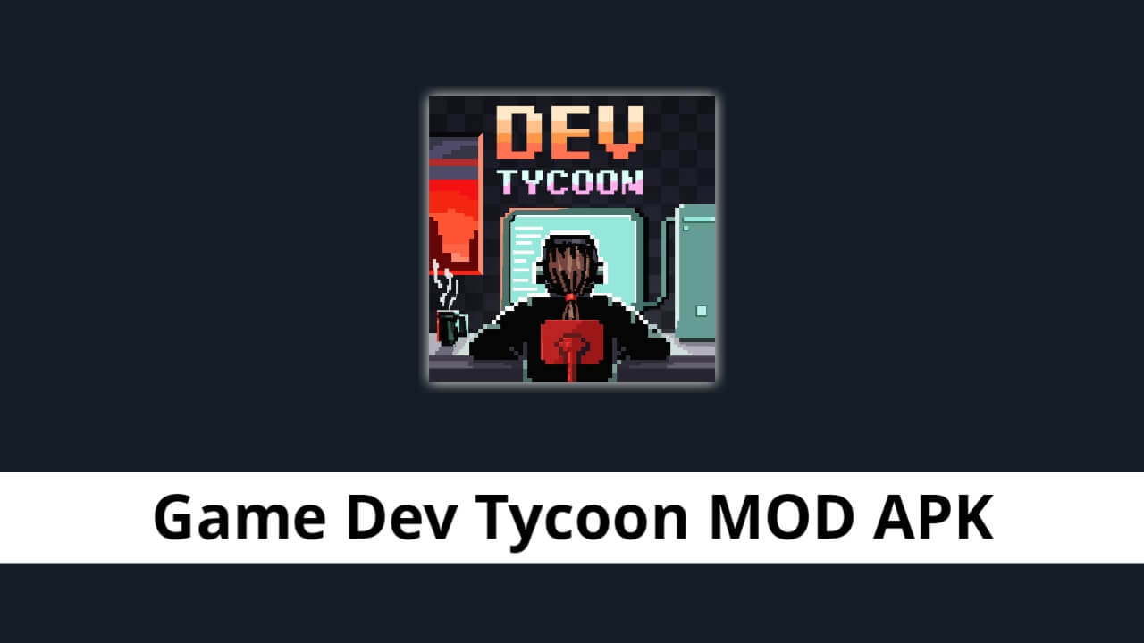 Game Dev Tycoon MOD APK