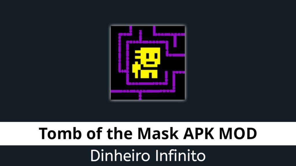 Tomb of the Mask APK MOD Dinheiro Infinito