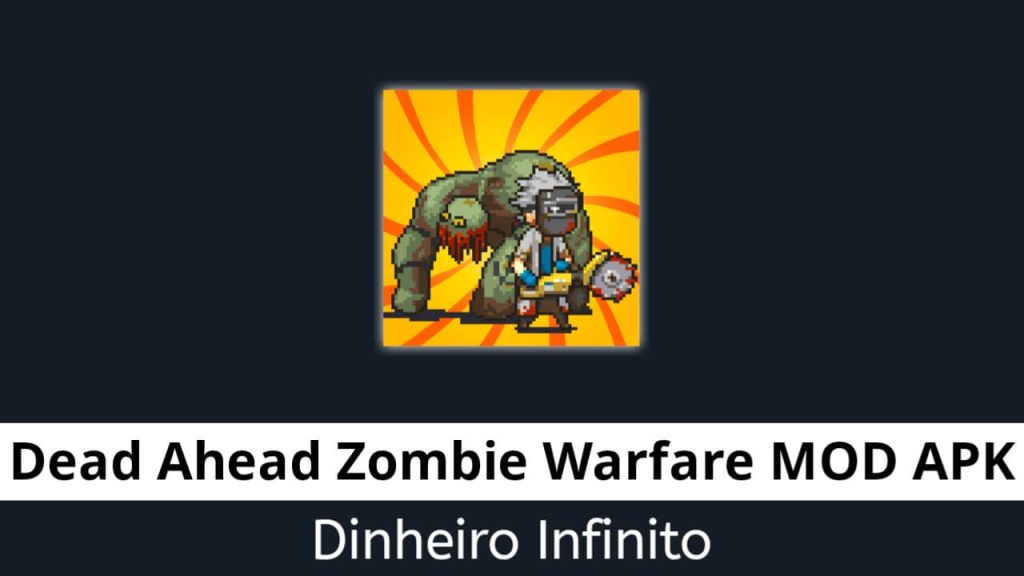 Dead Ahead Zombie Warfare Dinheiro Infinito