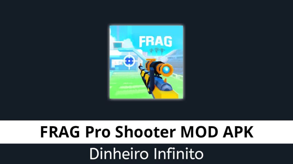 FRAG Pro Shooter Dinheiro Infinito