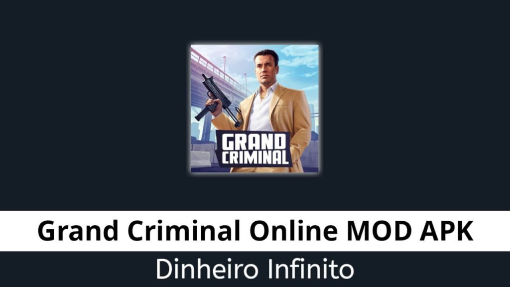 Grand Criminal Online Dinheiro Infinito