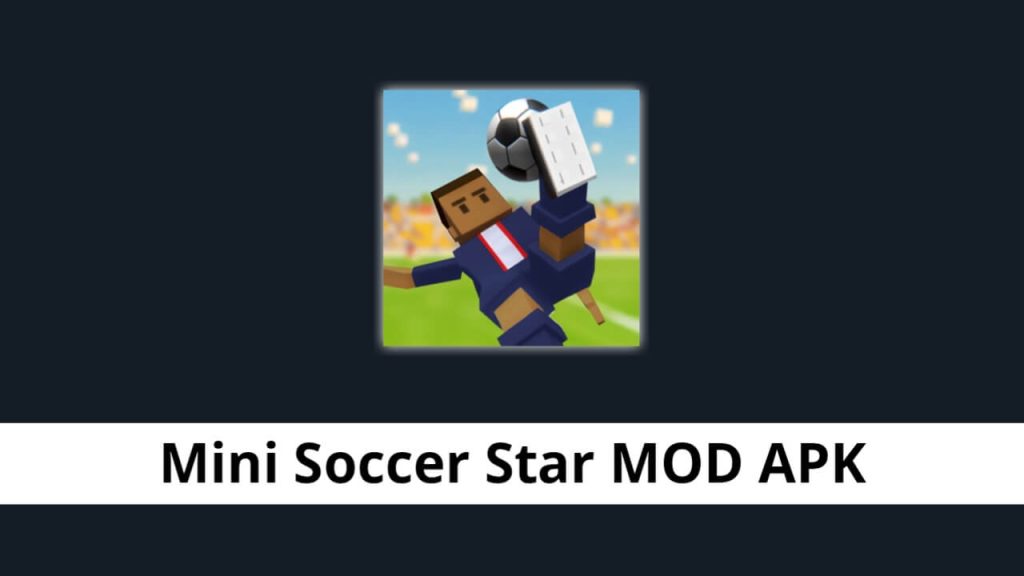 Mini Soccer Star MOD APK