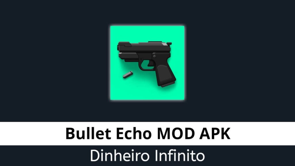 Bullet Echo Dinheiro Infinito
