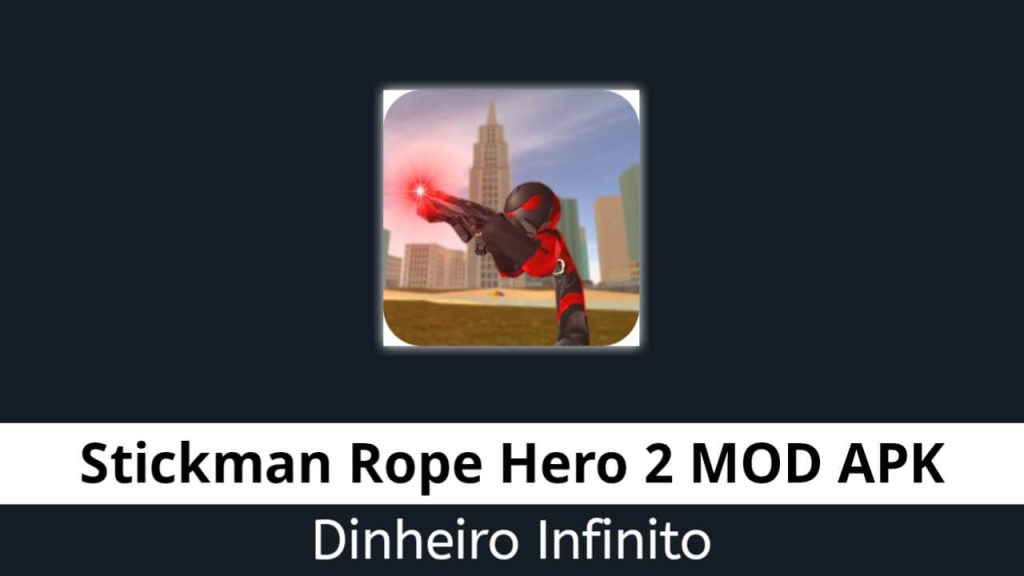 Stickman Rope Hero 2 Dinheiro Infinito