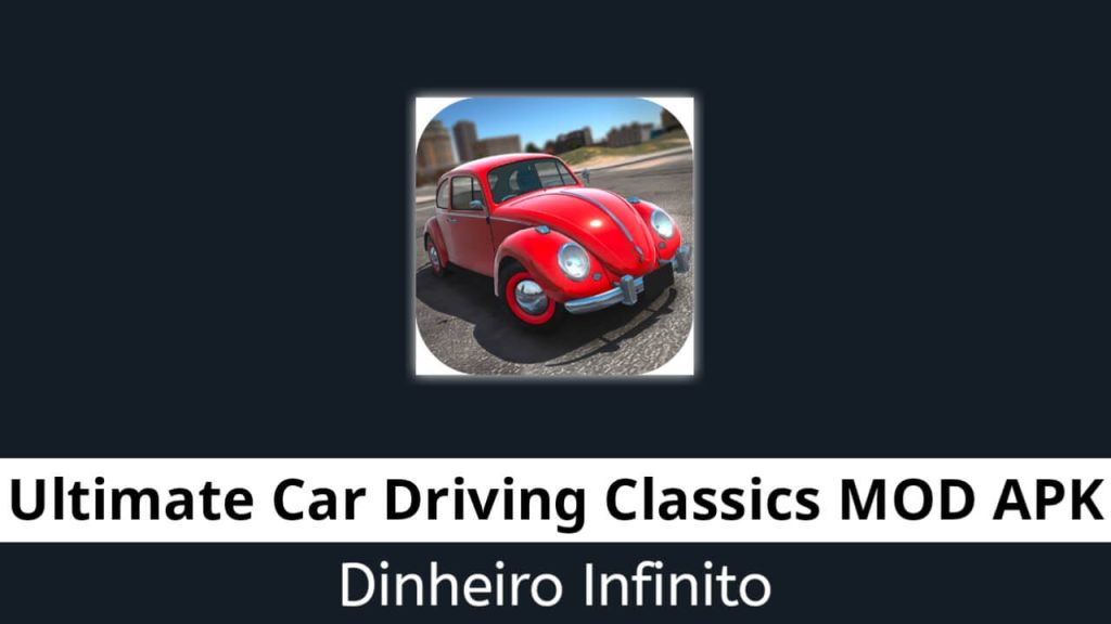 Ultimate Car Driving Classics Dinheiro Infinito