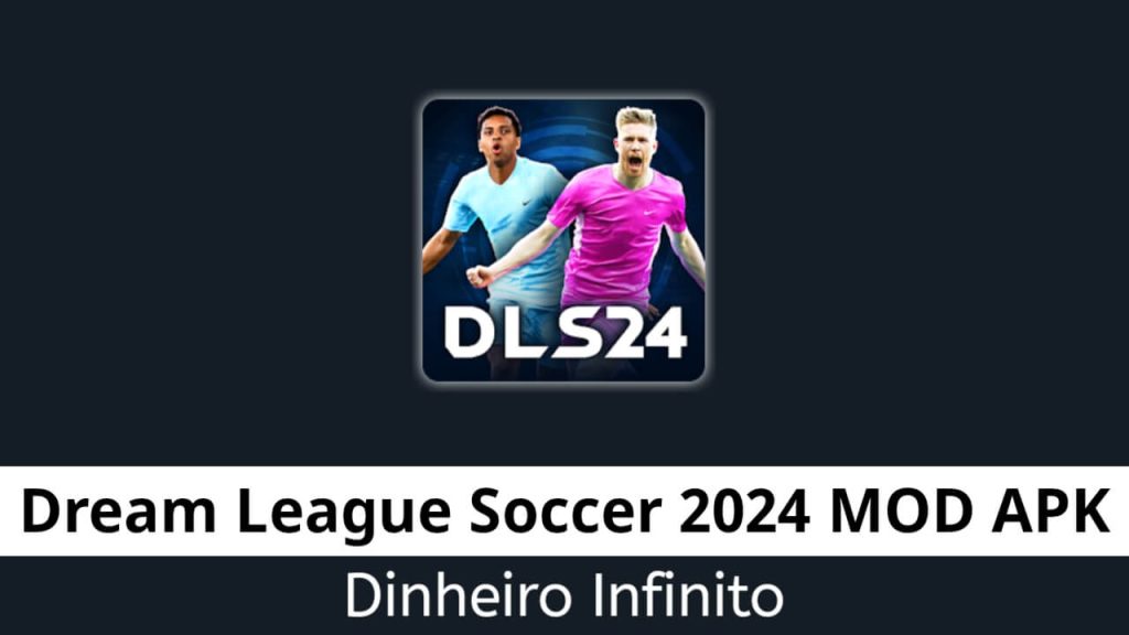 Dream League Soccer 2024 Dinheiro Infinito