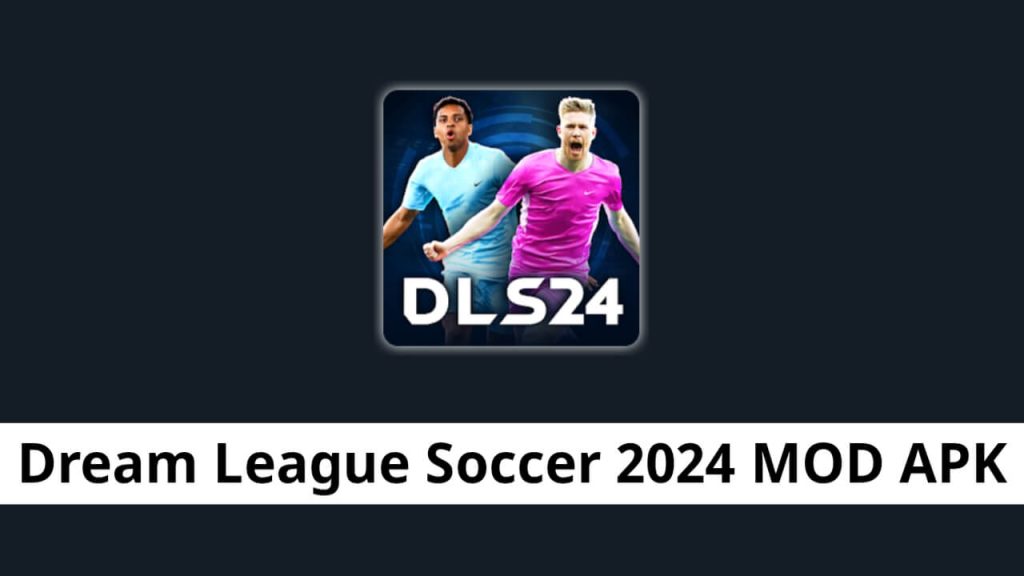 Dream League Soccer 2024 MOD APK