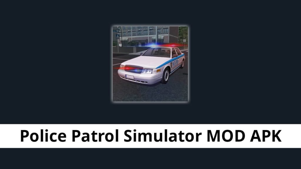 Police Patrol Simulator MOD APK