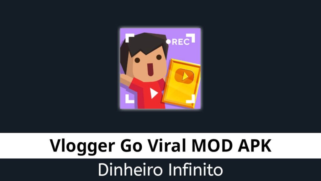 Vlogger Go Viral Dinheiro Infinito