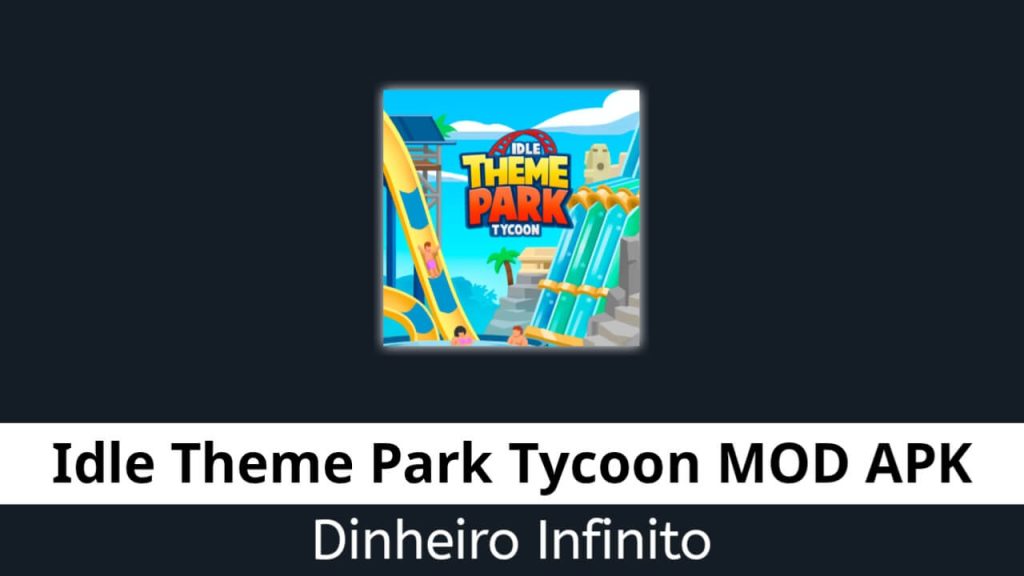 Idle Theme Park Tycoon Dinheiro Infinito