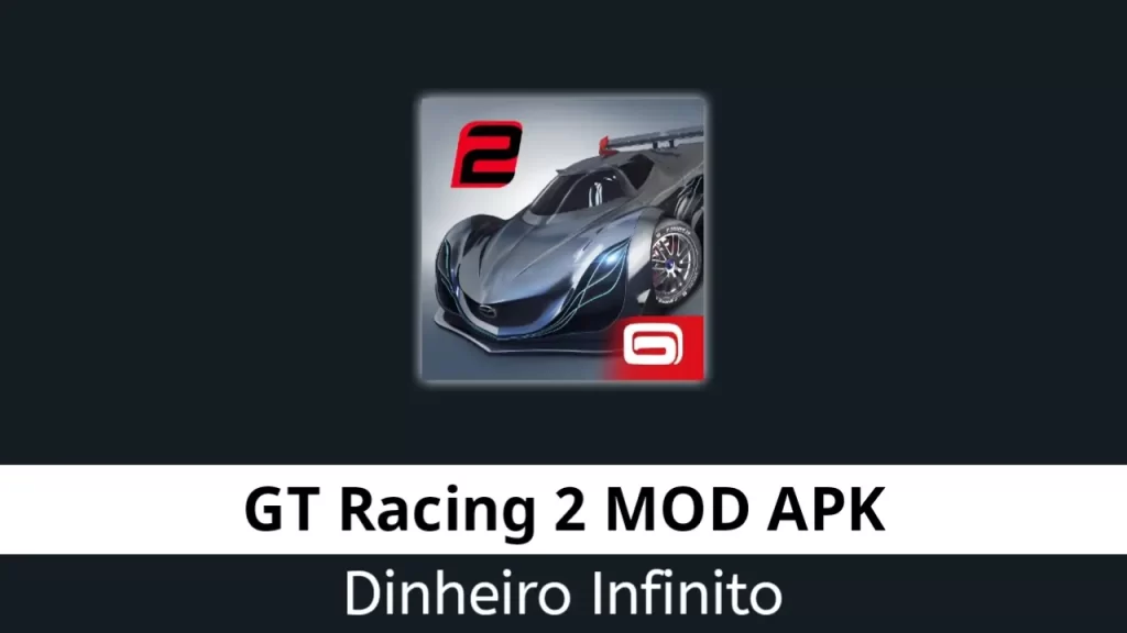 GT Racing 2 Dinheiro Infinito