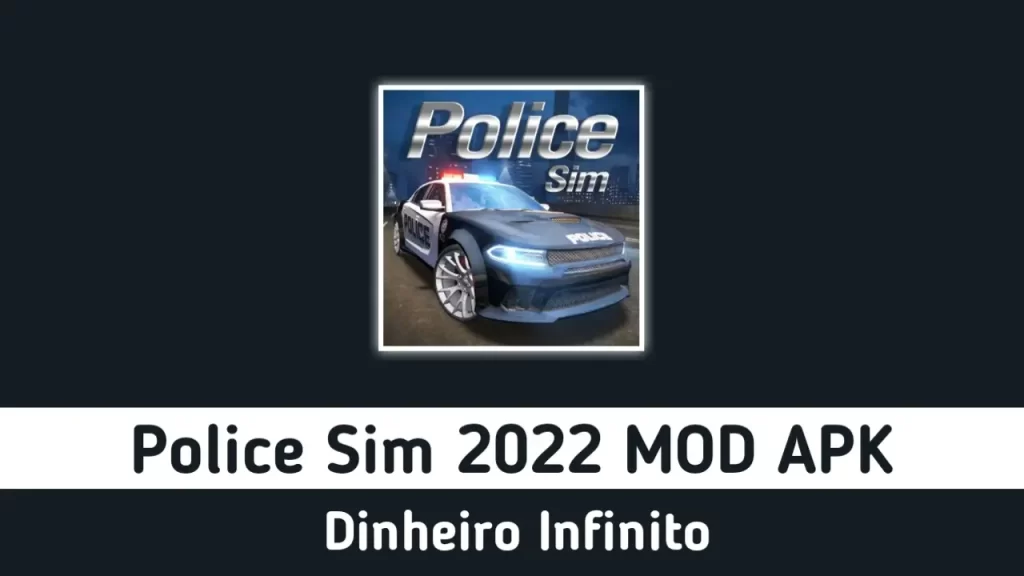Police Sim 2022 Dinheiro Infinito