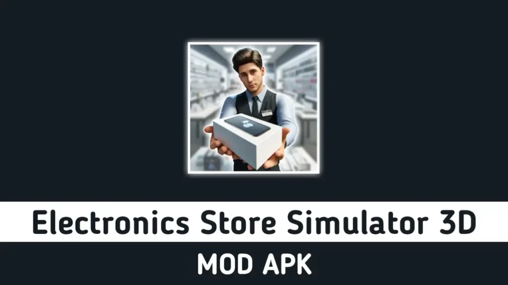 Electronics Store Simulator 3D MOD APK